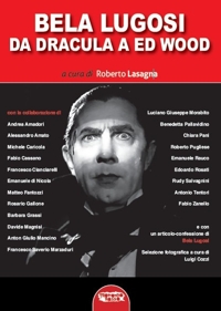 Immagine copertina libro Bela Lugosi. Da Dracula a Ed Wood. Ediz. critica