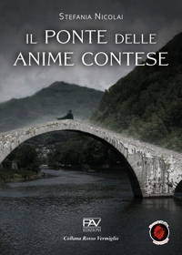 Immagine copertina libro Il ponte delle anime contese. Liberamente tratto dalla leggenda del ponte di Borgo a Mozzano