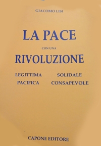 Immagine copertina libro La pace con una rivoluzione. Legittima, solidale, pacifica, consapevole