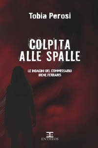 Immagine copertina libro Colpita alle spalle. Le indagini del commissario Irene Ferraris
