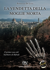 Immagine copertina libro La vendetta della moglie morta. Il primo caso del barbiere di Rifredi