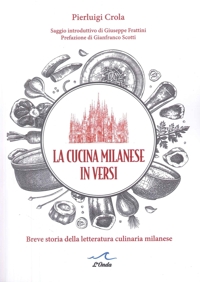 Immagine copertina libro La cucina milanese in versi. Breve storia della letteratura culinaria milanese