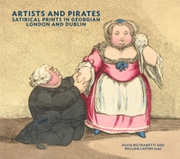 Immagine copertina libro Artists and pirates. Satirical prints in Georgian London and Dublin. Ediz. a colori