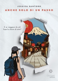 Immagine copertina libro Anche solo di un passo. E se viaggiare da soli fosse la chiave di tutto?