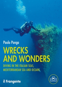 Immagine copertina libro Wrecks and wonders. Diving in the Italian Seas, Mediterranean Sea and Oceans