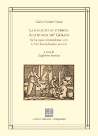 Immagine copertina libro La sollecita et golosa Academia de' Golosi nella quale s’intendono tutte le loro leccardissime scienze