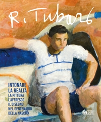 Immagine copertina libro Renzo Tubaro (1925-2002). Intonare la realtà. La pittura, l’affresco, il disegno nel centenario della nascita