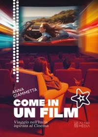 Immagine copertina libro Come in un film. Viaggio nell'Italia ispirata al cinema
