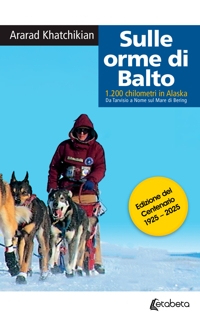 Immagine copertina libro Sulle orme di Balto. 1200 chilometri in Alaska. Da Tarvisio a Nome sul mare di Bering