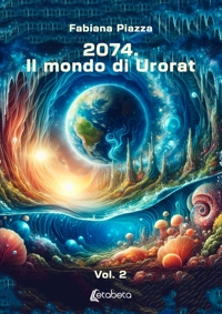 Immagine copertina libro 2074. Il mondo di Urorat. Vol. 2
