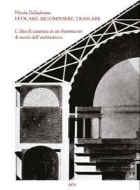 Immagine copertina libro Evocare, ricomporre, traslare. L'idea di carattere in un frammento di teoria dell'architettura