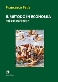Immagine copertina libro Il metodo in economia. Può generare miti?