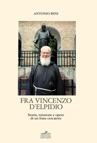Immagine copertina libro Fra Vincenzo D'Elpidio. Storia, missione e opere di un frate cercatore