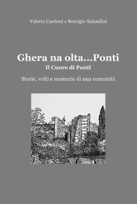 Immagine copertina libro Ghera na olta… Ponti. Il cuore di Ponti. Storie, volti e memorie di una comunità