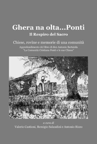 Immagine copertina libro Ghera na olta... Ponti. Il respiro del sacro. Chiese, rovine e memoria di una comunità. Approfondimento del libro di don Antonio Bertaiola «La Comunità Cristiana di Ponti e le sue Chiese»