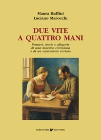 Immagine copertina libro Due vite a quattro mani. Pensieri, storie e allegorìe di una maestra contadina e di un osservatore curioso