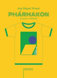Immagine copertina libro Phármacon. Il calcio e il Brasile