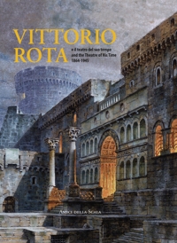Immagine copertina libro Vittorio Rota. E il teatro del suo tempo-And the theatre of his time 1864-1945. Ediz. multilingue