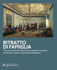 Immagine copertina libro Ritratto di famiglia. I Bisi, una dinastia di artisti nella Lombardia romantica tra Manzoni, Hayez e la principessa Belgiojoso