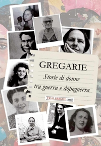 Immagine copertina libro Gregarie. Storie di donne tra guerra e dopoguerra