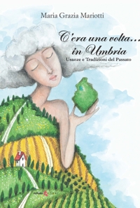 Immagine copertina libro C'era una volta... in Umbria. Usanze e tradizioni del passato