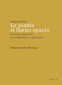 Immagine copertina libro Le piante si fanno spazio. Principi compositivi tra architettura e vegetazione