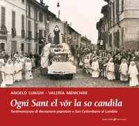 Immagine copertina libro Ogni sant el vör la so candìla. Testimonianze di devozione popolare a San Colombano al Lambro