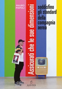 Immagine copertina libro Assicurati che le sue dimensioni soddisfino gli standard della compagnia aerea. Ediz. illustrata