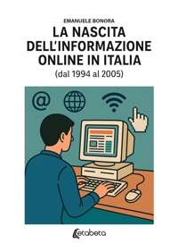 Immagine copertina libro La nascita dell'informazione online in Italia (dal 1994 al 2005)