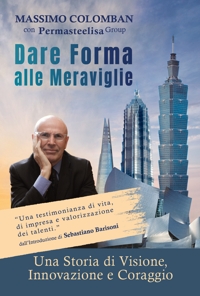 Immagine copertina libro Dare forma alle meraviglie. Una storia di visione, innovazione e coraggio