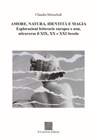 Immagine copertina libro Amore, natura, identità e magia. Esplorazioni letterarie europee e non, attraverso il XIX, XX e XXI secolo