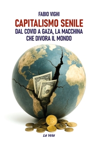 Immagine copertina libro Capitalismo senile. Dal Covid a Gaza, la macchina che divora il mondo