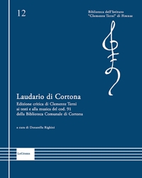 Immagine copertina libro Laudario di Cortona. Edizione critica di Clemente Terni ai testi e alla musica del cod. 91 della Biblioteca Comunale di Cortona. Ediz. critica