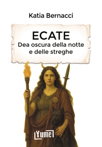 Immagine copertina libro Ecate. Dea oscura della notte e delle streghe
