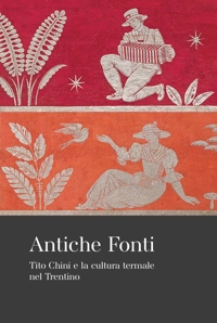 Immagine copertina libro Antiche fonti. Tito Chini e la cultura termale nel Trentino