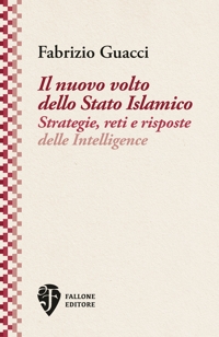 Immagine copertina libro Il nuovo volto dello Stato Islamico. Strategie, reti e risposte delle Intelligence