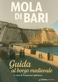 Immagine copertina libro Mola di Bari. Guida al borgo medievale