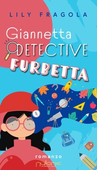Immagine copertina libro Giannetta detective furbetta. Un furto molto misterioso