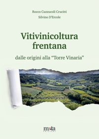 Immagine copertina libro Vitivinicoltura frentana. dalle origini alla «Torre Vinaria»