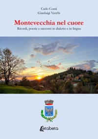 Immagine copertina libro Montevecchia nel cuore. Ricordi, poesie e racconti in dialetto e in lingua