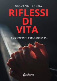 Immagine copertina libro Riflessi di vita. I monologhi dell'esistenza