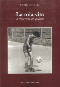 Immagine copertina libro La mia vita a rincorrere un pallone