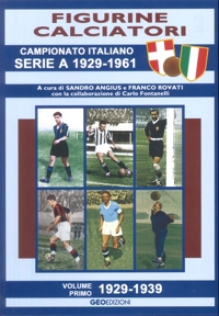 Immagine copertina libro Figurine calciatori. Campionato Italiano Serie A 1929-1961. Vol. 1: 1929-1939