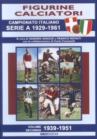 Immagine copertina libro Figurine calciatori. Campionato Italiano Serie A 1929-1961. Vol. 2: 1939-1951