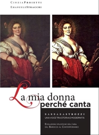 Immagine copertina libro La mia donna perché canta. Barbara Strozzi, una voce tra storia e modernità. Evoluzioni stilistiche dell'aria dal Barocco al contemporaneo