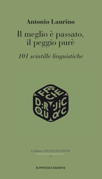 Immagine copertina libro Il meglio è passato, il peggio purè. 101 scintille linguistiche