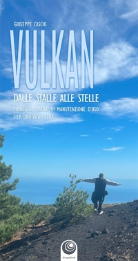 Immagine copertina libro Vulkan. Dalle stelle alle stalle. Manuale pratico di manutenzione d'uso per una vita felice