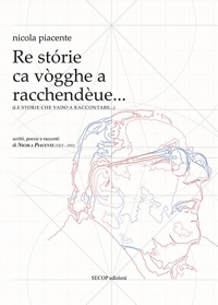Immagine copertina libro Le storie che vado a raccontare... scritti, poesie e racconti di Nicola Piacente (1925-1993)