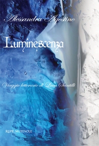 Immagine copertina libro Luminescenza. Viaggio letterario di Luca Santilli. Ediz. italiana e inglese