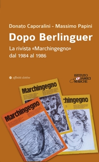 Immagine copertina libro Dopo Berlinguer. La rivista «Marchingegno» dal 1984 al 1986